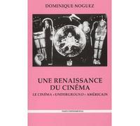 Une Renaissance du Cinéma - Le Cinéma Underground - Dominique Noguez - Paris Experimental - broché - Etude