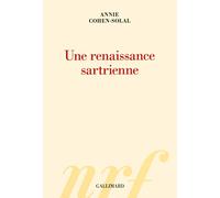 Annie Cohen-Solal – Une renaissance sartrienne – Essai – Broché (Gallimard)
