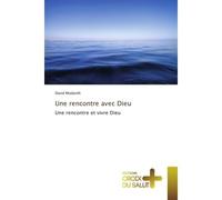 Une rencontre avec Dieu Une rencontre et vivre Dieu - David Modarelli - Universitaires Europeennes - broché - Essai