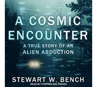 Une Rencontre Cosmique : Une véritable Histoire d'un enlèvement Extraterrestre