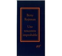 Une Rencontre improbable Équivoques de la destinée - Betty Rojtman - Gallimard - broché - Essai
