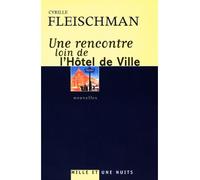Une rencontre loin de l'hotel de ville - Cyrille Fleischman - Mille Et Une Nuits - broché - Roman
