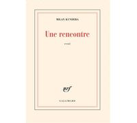 Une rencontre - Milan Kundera - Gallimard - broché - Essai