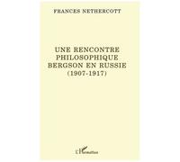 Une Rencontre Philosophique - Bergson En Russie, 1907-1917