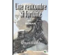 Une rencontre si fortuite - Bernard Barioz - Douro - broché - Roman