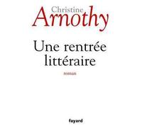 Une rentrée littéraire - Christine Arnothy - Fayard - broché - Roman
