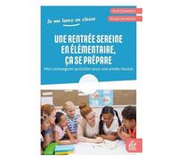Une rentrée sereine en élémentaire, ça se prépare: MON COMPAGNON QUOTIDIEN POUR UNE ANNÉE RÉUSSIE
