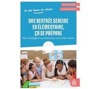 Une rentrée sereine en élémentaire, ça se prépare Sarah Zannettacci (Auteur), Nicolas Zannettacci (Auteur)