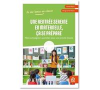 Une rentrée sereine en maternelle, ça se prépare: MON COMPAGNON QUOTIDIEN POUR UNE ANNÉE RÉUSSIE