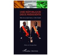 Hélène Dandi Lou Amanan-Une République Deux Présidents-Mon cri du coeur pour la Côte d'Ivoire-Broché