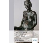Une résilience ou les trois Marie-Odile - Marie-Odile Soyer-Gobillard - Nombre 7 - broché - Essai