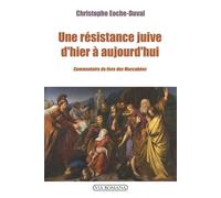 Une résistance juive d'hier à aujourd'hui Commentaire du livre des Macchabées - Christophe Eoche-Duval - Via Romana - broché - Essai