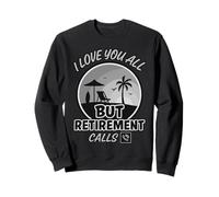 Une retraite amusante pour un enseignant - Je vous aime tous mais je suis retraité Sweatshirt