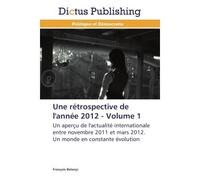 Une rétrospective de l'année 2012 - volume 1 - Belanyi-F - Dictus Publishing - broché - Etude