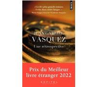 Une rétrospective Juan Gabriel Vasquez (Auteur), Juan Gabriel Vasquez (Traduction)
