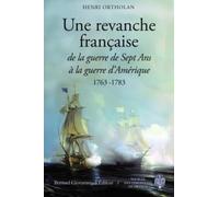 Une revanche française: De la guerre de sept ans à la guerre d'Amérique 1763-1783