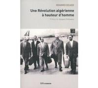 Une révolution algérienne à hauteur d'homme Mohammed Bedjaoui (Auteur), Jacques Frémeaux (Préface)