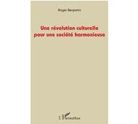 Une révolution culturelle pour une société harmonieuse - Roger Benjamin - L'harmattan - broché - Essai