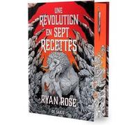 Une révolution en sept recettes - Livre 01 Ceux qu'on mange (relié collector) Ryan Rose (Auteur), Jonathan Oriol (Traduction)