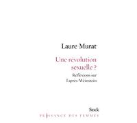 Une révolution sexuelle ? Réflexions sur l'après-Weinstein - Laure Murat - Stock - broché - Essai