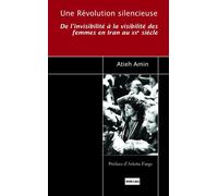 Une Révolution silencieuse De l'invisibilité à la visibilité des femmes en Iran au XXème siècle - Hedieh Amin - Non Lieu - broché - Essai