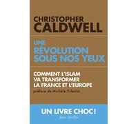 Une révolution sous nos yeux : Comment l’islam va transformer la France et l’Europe
