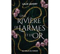 Une rivière de larmes et d'or Rilador, T1 - Lalie Landry - Au-Dela Du Miroir - broché - Roman