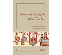 Une robe de papier pour Xue Tao Choix de textes inédits de littérature chinoise - Collectif - Espaces & Signes - broché - Roman