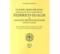 Une rose-croix meconnu entre le XVII et le XVIII siecles : Frederico Gualdi ou Auguste Melech Hultazob prince d'Achem