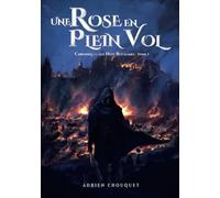 Une rose en plein vol: Chronique des Huit Royaumes - Tome 1