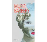 Une rose seule - Muriel Barbery - Actes sud - broché - Roman