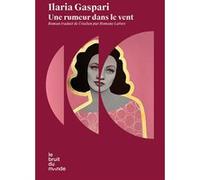 Une rumeur dans le vent Ilaria Gaspari (Auteur), Romane Lafore (Traduction)