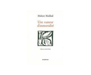Une Rumeur d'Immortalite - Hubert Haddad - Dumerchez Naoum - broché - Poésie