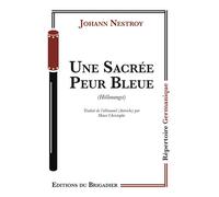 Une Sacrée Peur Bleue - Johann Nestroy - Du Brigadier Editions - broché - Théâtre
