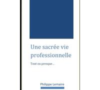 Une sacrée vie professionnelle: Tout ou presque...