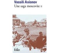 Une saga moscovite Vassili Axionov (Auteur), Lily Denis (Traduction)