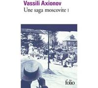 Une saga moscovite Vassili Axionov (Auteur), Lily Denis (Traduction)