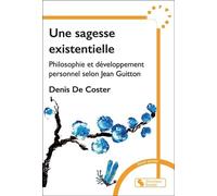 Une Sagesse Existentielle - Philosophie Et Développement Personnel Chez Jean Guitton