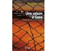 Une saison à Gaza - Katia Clarens - Lattes - broché - Essai