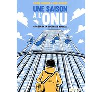 Une saison à l'ONU - Au coeur de la diplomatie mondiale