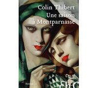 Une saison à Montparnasse - Thibert Colin - Heloise Ormesson - broché - Roman