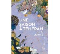 Une saison à Téhéran - Lucie Azema - Les Corps Conducteurs - broché - Roman