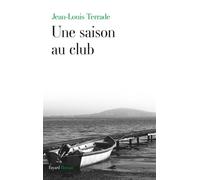 Une saison au club - Jean-Louis Terrade - Fayard - broché - Roman