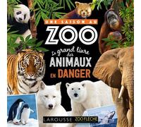 UNE SAISON AU ZOO - Le grand livre des animaux en danger - Collectif - Larousse - relié - Document jeunesse
