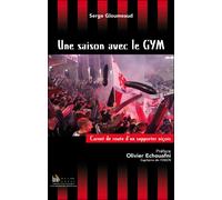 Une saison avec le Gym - Carnet de route d'un supporteur niçois - Serge Gloumeaud - Baie Des Anges - relié - Récit
