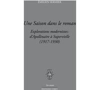 Une saison dans le roman: Explorations modernistes : d'Apollinaire à Supervielle (1917-1930)