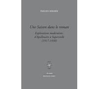 Une saison dans le roman: Explorations modernistes : d'Apollinaire à Supervielle (1917-1930)