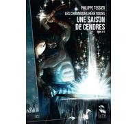 Une saison de cendres Les chroniques héritiques - Philippe Tessier - Leha Eds - broché - Roman