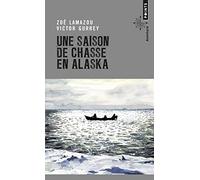 Une saison de chasse en Alaska
