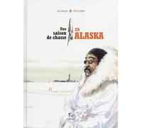 Une saison de chasse en Alaska - Zoé Lamazou - Paulsen Eds - broché - Beau livre